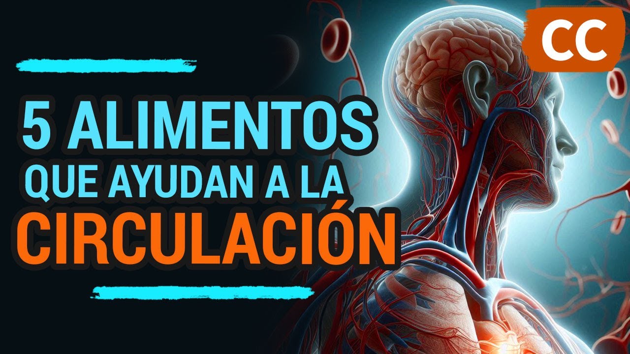 5 ALIMENTOS que ayudan a la CIRCULACIÓN | Ciencia de la Comida - YouTube