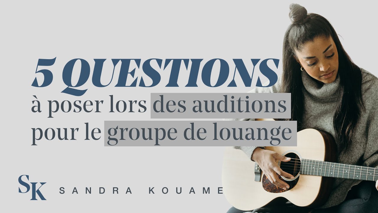 5 questions à poser lors des auditions dans un groupe de louange