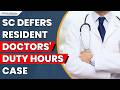 Supreme Court Delays Hearing on Resident Doctors' Excessive Duty Hours Petition