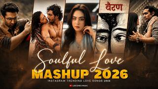 Soulful Love Mashup 2026  Latest Romantic   Arijit Singh  Love Mashup   Ldscenes 