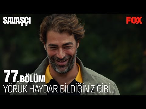 Yörük Haydar bildiğiniz gibi... Savaşçı 77. Bölüm