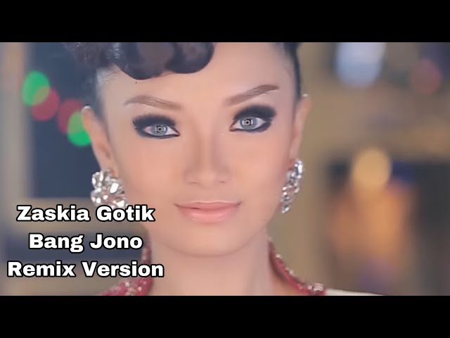 Zaskia Gotik - Bang Jono Remix Ver ( Lirik ) class=