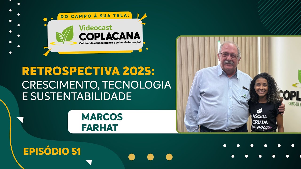 Retrospectiva Coplacana 2025: crescimento, tecnologia e sustentabilidade |  EP. 51