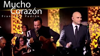 Video thumbnail of "Mucho corazón - Francisco Padrón - Video Oficial - Homenaje a Luis Miguel"