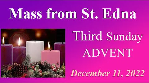 Mass from St. Edna  - Third Sunday of Advent