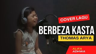 BERBEZA KASTA - THOMAS ARYA | COVER LAGU OLEH ALIFA ADHWA | DI DEPAN ORANG TUAMU KAU MALUKAN DIRIKU