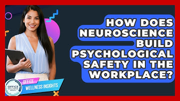 How Does Neuroscience Build Psychological Safety In The Workplace? - Office Wellness Insights
