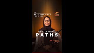 Empowering Paths Episode 2: AI and Technology for Good - Fatima Al Kaabi