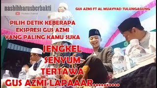 BEST MOMENT JENGKEL SENYUM TERTAWA LAPAR GUS AZMI BANDUNG BERSHOLAWAT FT AL MUAYYAD TULUNGAGUNG