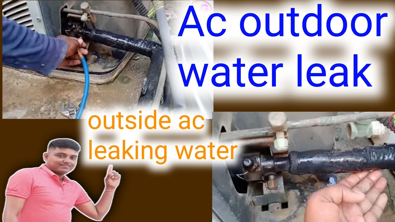 Ac outdoor water leakac outdoor unit water leakageac outdoor water