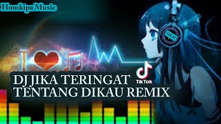 DJ JIKA TERINGAT TENTANG DIKAU REMIX🎧🎶🔊