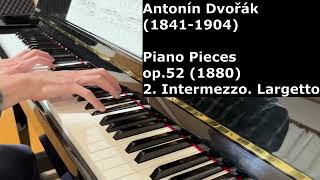 Antonín Dvořák - Piano Pieces op.52, 2. Intermezzo. Largetto