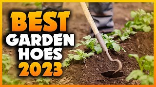 Famous Top 5 Best Garden Hoes You can Buy Right Now [2023] Net Worth
