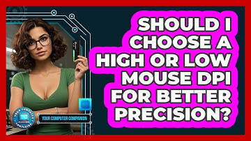Should I Choose A High Or Low Mouse DPI For Better Precision? - Your Computer Companion