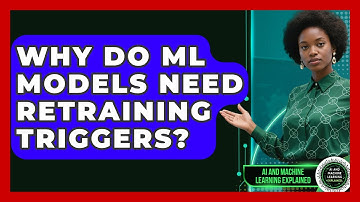 Why Do ML Models Need Retraining Triggers? - AI and Machine Learning Explained
