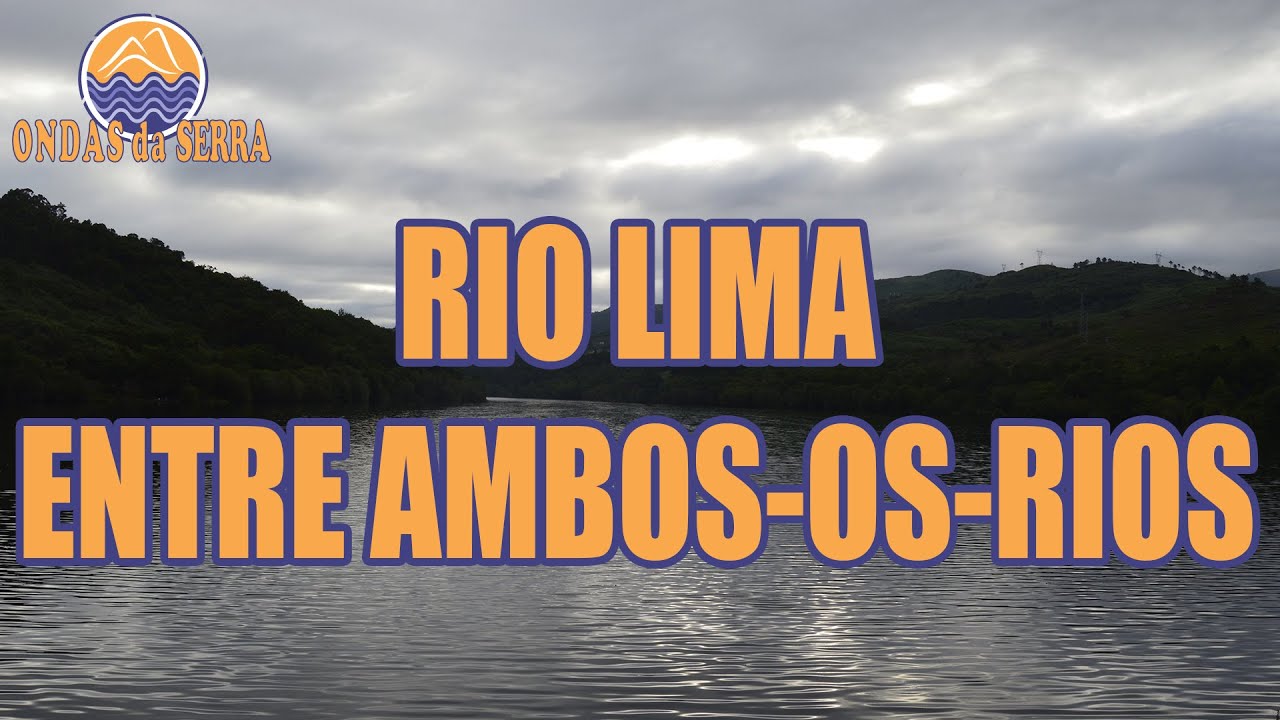 Rio Lima - Entre Ambos-os-Rios - Ponte da Barca - YouTube