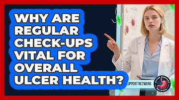 Why Are Regular Check-ups Vital For Overall Ulcer Health? - Ulcer Support Network