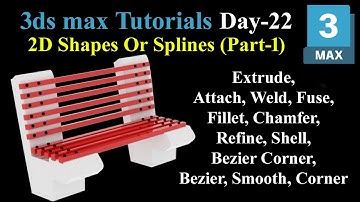#22| 2D Shape in 3ds max| Extrude, Attach, Weld, Fuse, Fillet, Chamfer, Refine, Shell, Bezier Corner