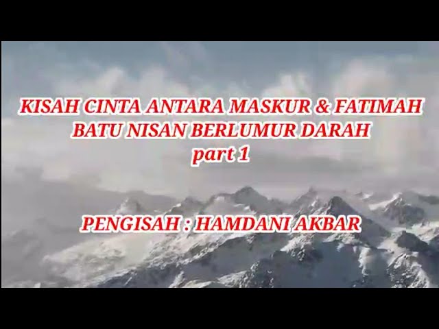 batu nisan berlumur darah || kisah cinta || maskur & fatimah || Hamdani akbar class=