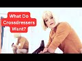 What Do Crossdressers Want?