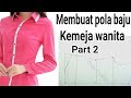 Cara membuat pola baju kemeja wanita bagian 2