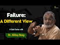 Failure a different view i dr abhay bang i nirman workshop i qna