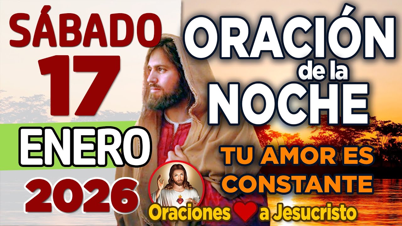 oración de la noche de hoy Sábado 17 de Enero de 2026 + MATEO 5:8 Un Corazón Limpio al Orar