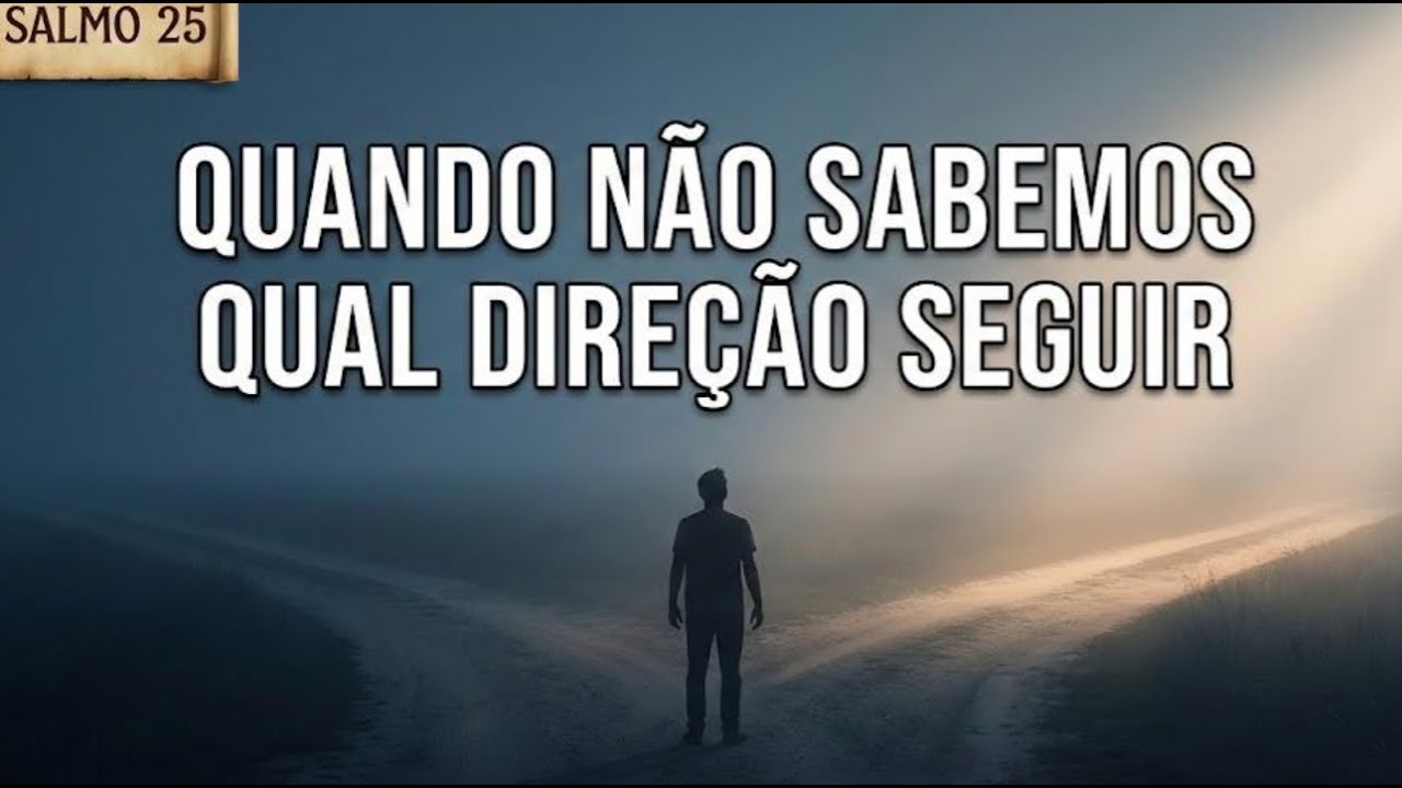 Psalm 25 - Quando não sabemos qual direção seguir