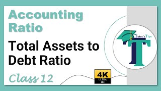 Total assets to debt ratio - Solvency Ratios - Accounts class 12 - Explained with Animation