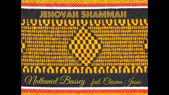 Nathaniel Bassey - Jehovah Shammah (ft. Chioma Jes...