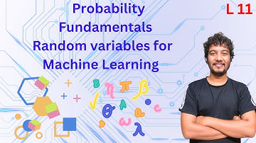 Probability Fundamentals | Random variables for Machine Learning | L 11