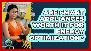 Are Smart Appliances Worth It For Energy Optimization? - Your Utilities Hub