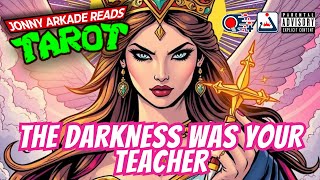 The Darkness Was Your Teacher - Tarot Card Reading Jonny Arkade