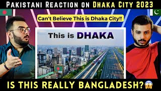 Pakistani Reaction on Dhaka City 2023 | The Truth About Emerging Bangladesh | The Reactors