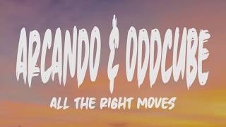 Arcando & Oddcube - All The Right Moves (Lyrics) Resimi