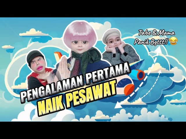 PENGALAMAN PERTAMA NAIK PESAWAT (The Movie): Tabe u0026 Mama Panik u0026 Bertemu Pramugari Membagongkan 😂 class=