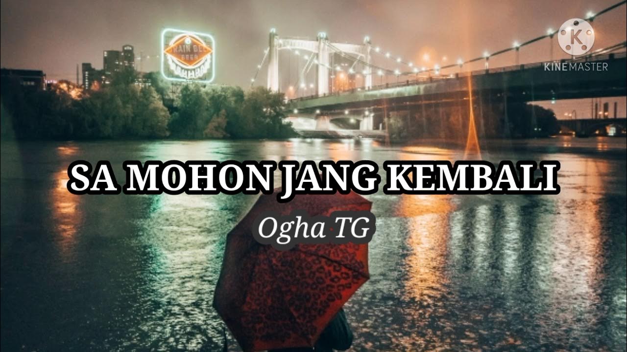 SA MOHON JANG KEMBALI _ Ogha TG YouTube