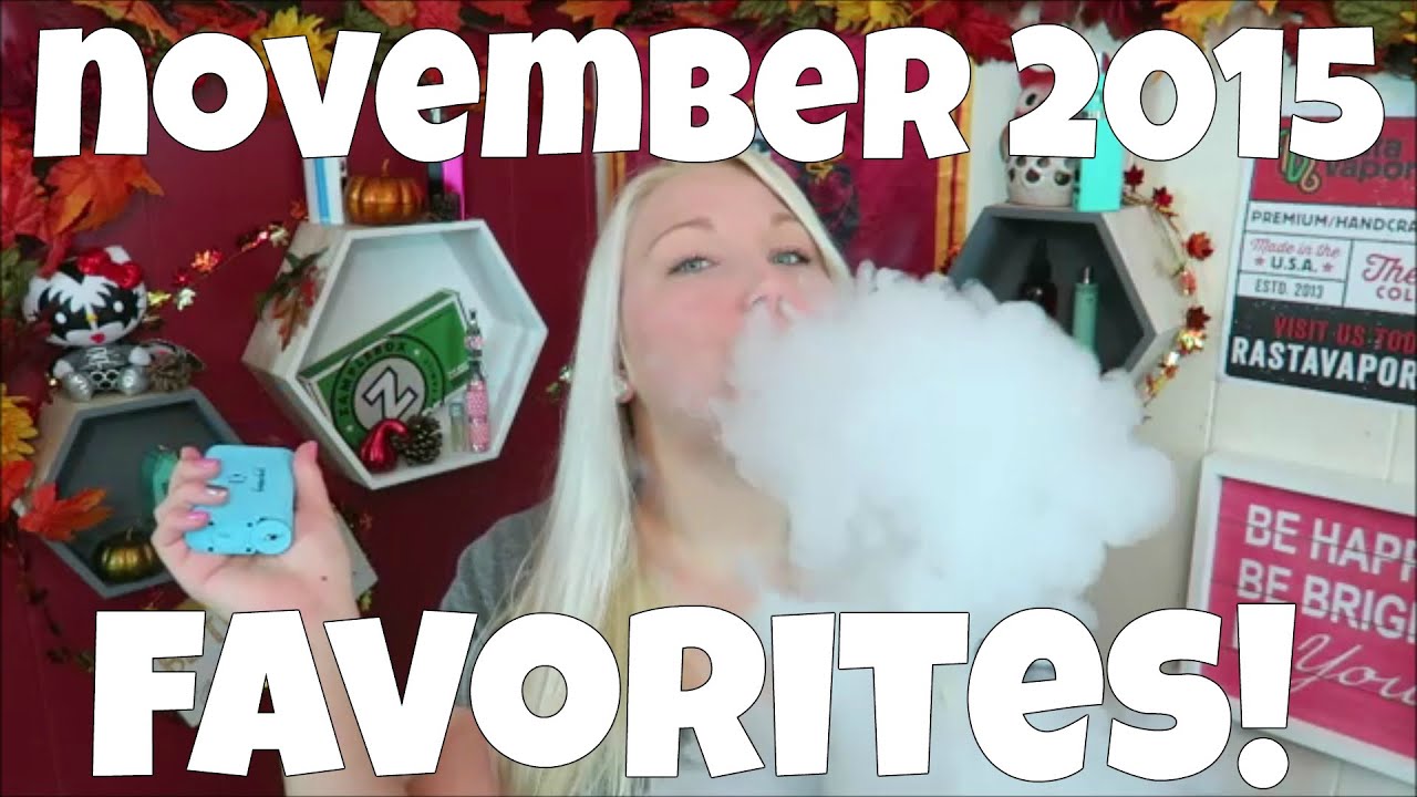 November 2015 Favorites!! | TiaVapes Review
