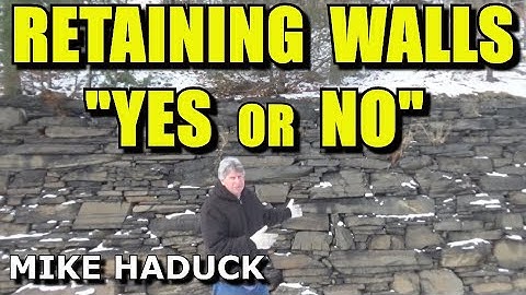 RETAINING WALLS (YES or NO?) MIke Haduck