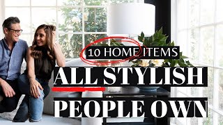 10 HOME ITEMS that ALL STYLISH PEOPLE ALWAYS OWN- Home Styling Tips | Interior Design