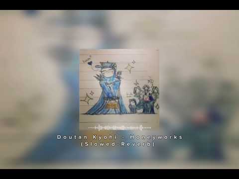Doutan Kyohi - Honeyworks (Slowed-Reverb) 