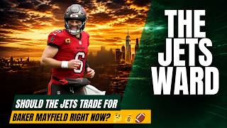 Should the Jets Trade for Baker Mayfield Right Now 🤔💰🏈