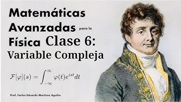 Matemáticas Avanzadas de la Física | Clase 6: Funciones Analíticas y Variable Compleja