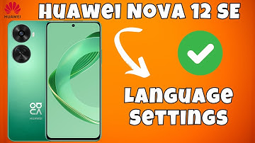 How to Change Language in Huawei Nova 12 SE - Language Settings