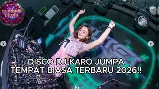 Disco Dj Karo Jumpa Tempat Biasa Terbaru 2026  Bass