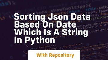 Sorting json data based on date which is a string in python