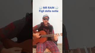 MR RAIN - FIGLI DELLA NOTTE Accordi per chitarra