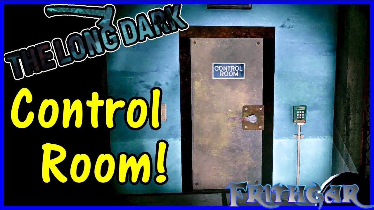 Let S Play The Long Dark 55 Control Room 