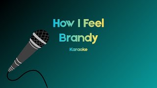 How I Feel - Brandy - Karaoke