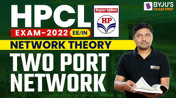 HPCL 2022 Electrical (EE) & Instrumentation (IN) Exam | Two Port Network | Network Theory